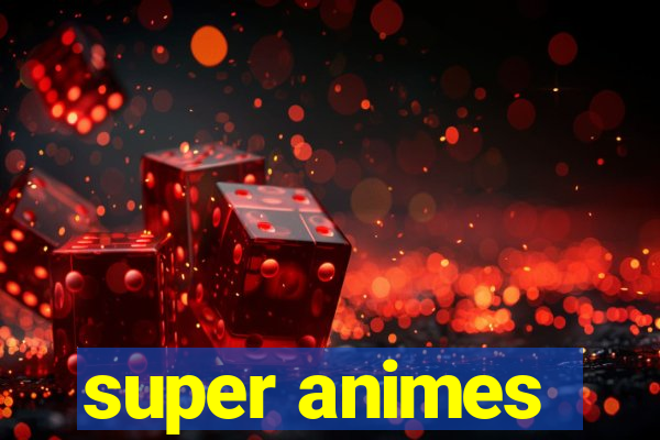 super animes